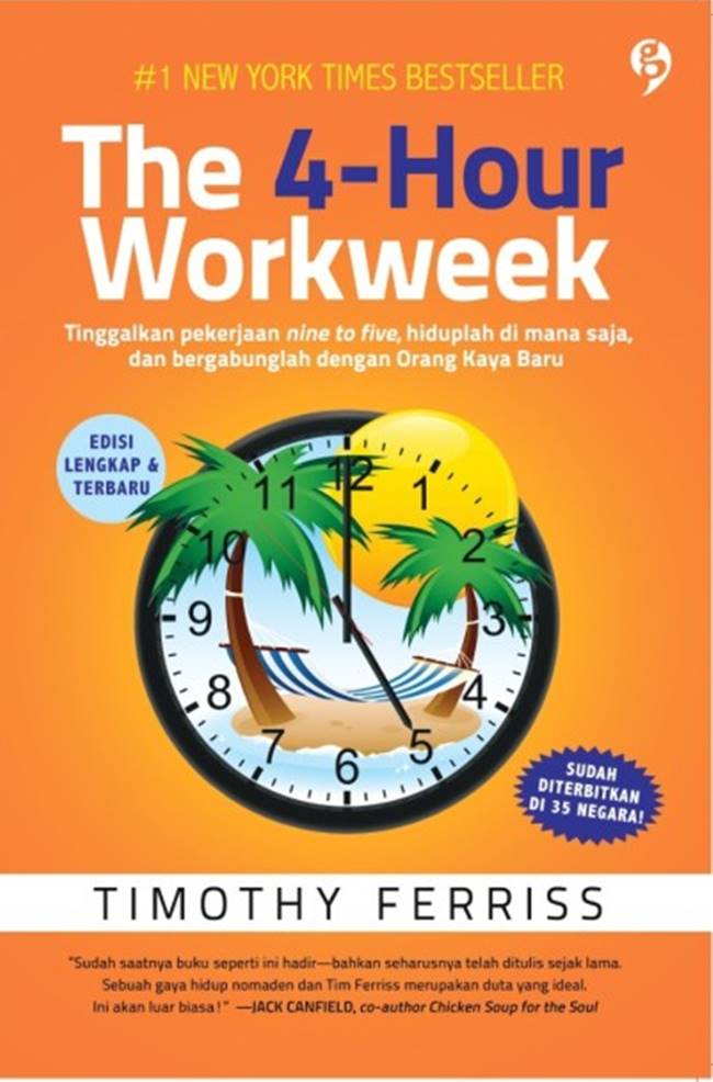 Four hour workweek, the : tinggalkan pekerjaan nine to five, hiduplah di mana saja, dan bergabunglah dengan orang kaya baru